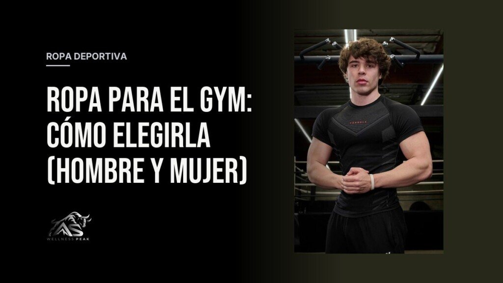 Ropa para el gym: cómo elegirla (hombre y mujer)