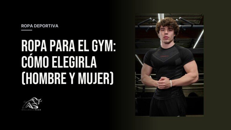 Ropa para el gym: cómo elegirla (hombre y mujer)