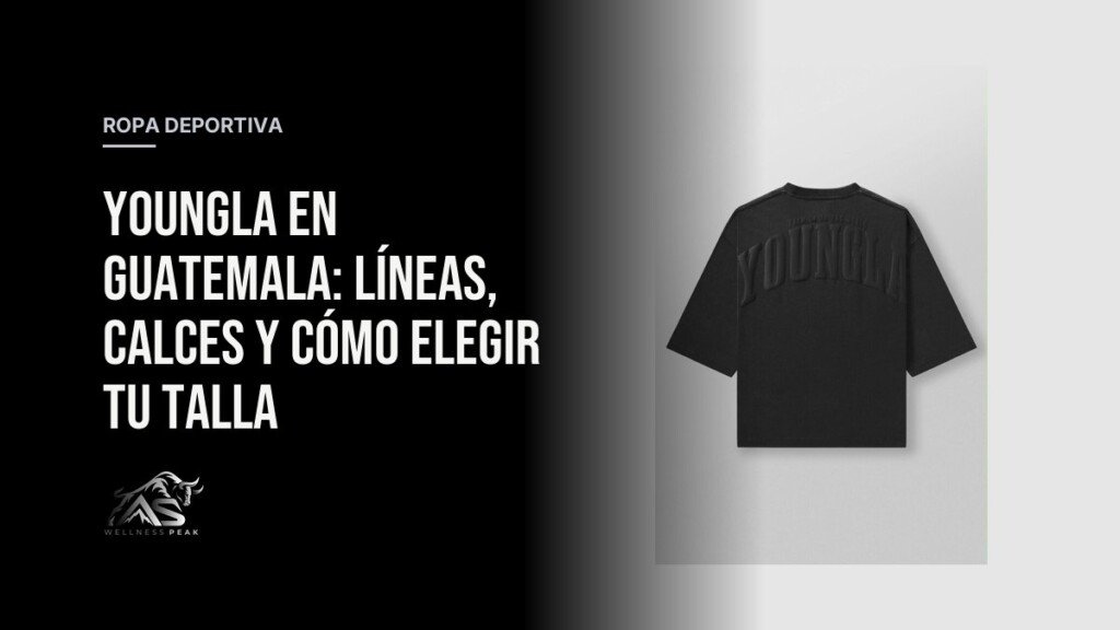 YoungLA en Guatemala: líneas, calces y cómo elegir tu talla